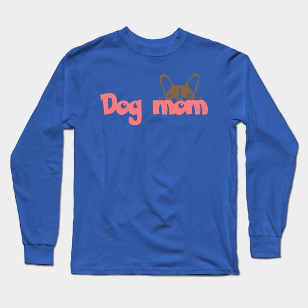 Dog Mom Long Sleeve T-Shirt by FurryBallBunny